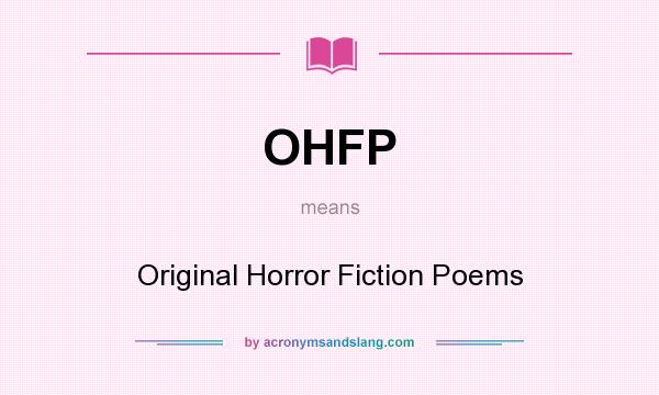 What does OHFP mean? It stands for Original Horror Fiction Poems