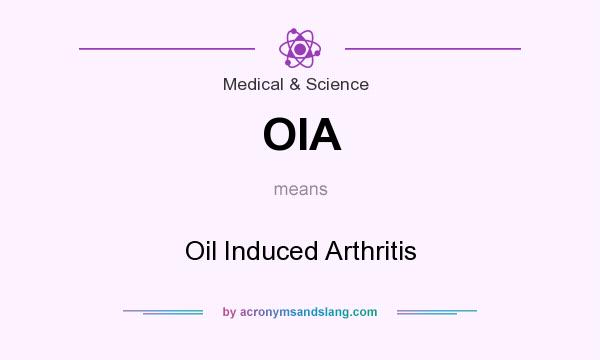 What does OIA mean? It stands for Oil Induced Arthritis