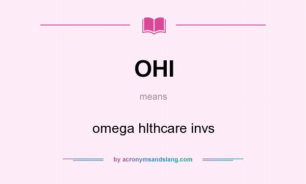 What does OHI mean? It stands for omega hlthcare invs