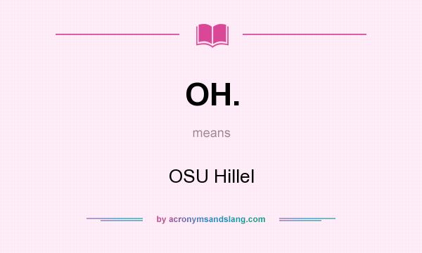 What does OH. mean? It stands for OSU Hillel