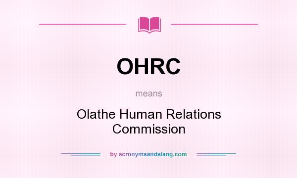What does OHRC mean? It stands for Olathe Human Relations Commission