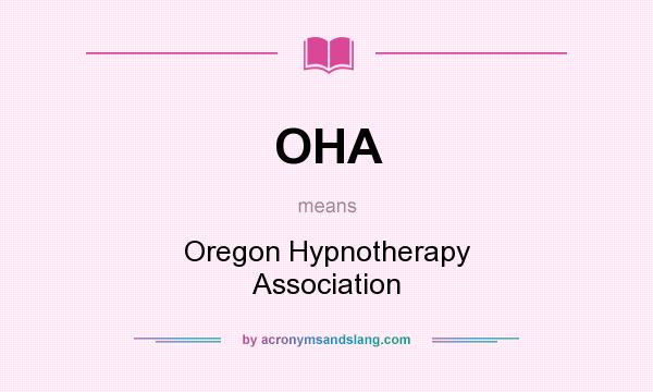 What does OHA mean? It stands for Oregon Hypnotherapy Association
