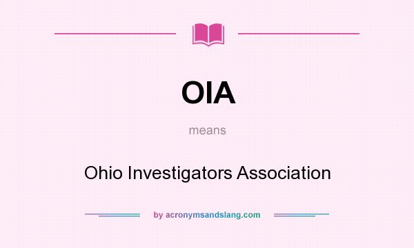 What does OIA mean? It stands for Ohio Investigators Association