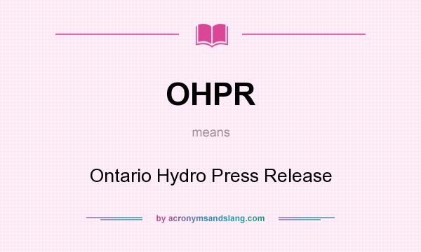 What does OHPR mean? It stands for Ontario Hydro Press Release