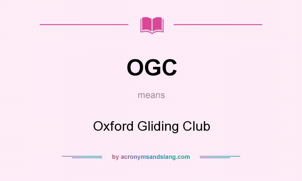 What does OGC mean? It stands for Oxford Gliding Club