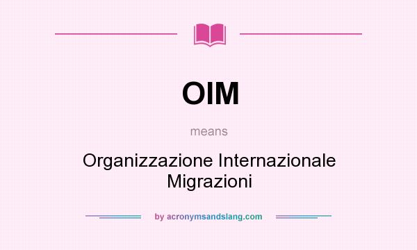 What does OIM mean? It stands for Organizzazione Internazionale Migrazioni