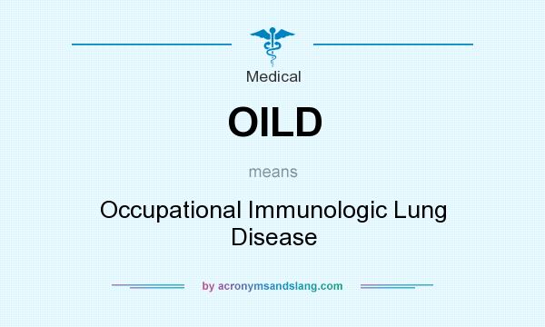 What does OILD mean? It stands for Occupational Immunologic Lung Disease