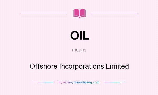 What does OIL mean? It stands for Offshore Incorporations Limited