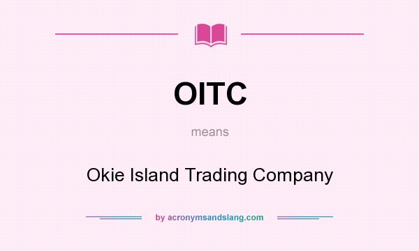 What does OITC mean? It stands for Okie Island Trading Company