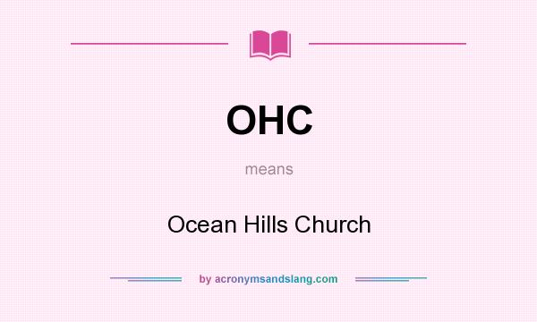 What does OHC mean? It stands for Ocean Hills Church