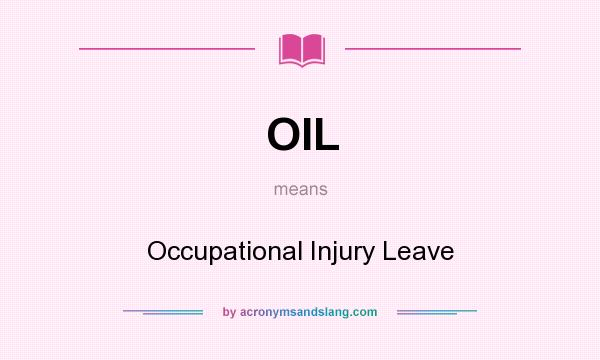 What does OIL mean? It stands for Occupational Injury Leave