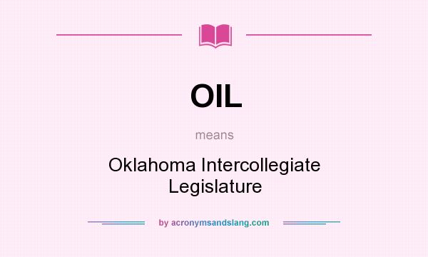 What does OIL mean? It stands for Oklahoma Intercollegiate Legislature