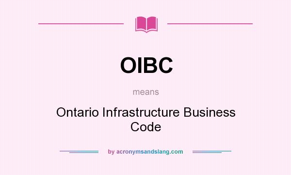 What does OIBC mean? It stands for Ontario Infrastructure Business Code
