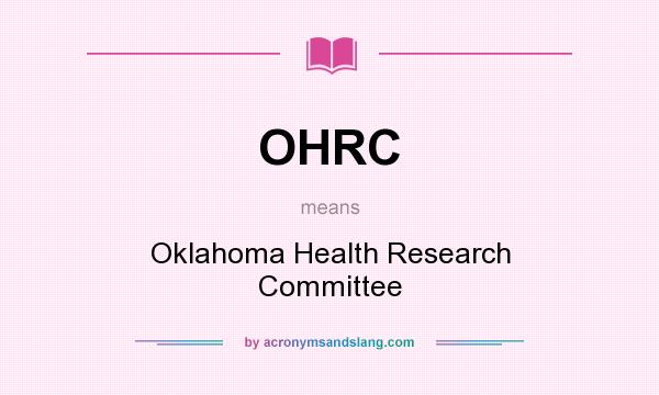 What does OHRC mean? It stands for Oklahoma Health Research Committee