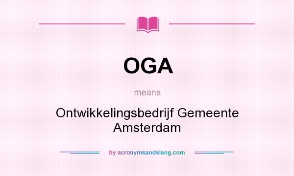 What does OGA mean? It stands for Ontwikkelingsbedrijf Gemeente Amsterdam