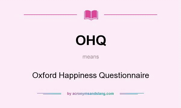 What does OHQ mean? It stands for Oxford Happiness Questionnaire