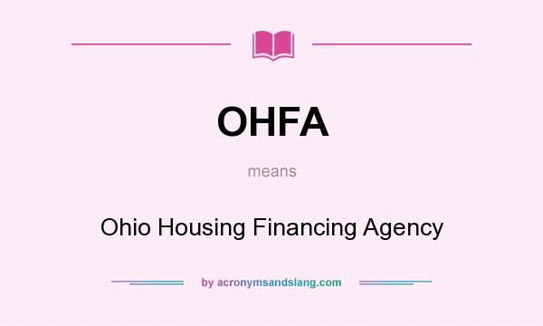What does OHFA mean? It stands for Ohio Housing Financing Agency