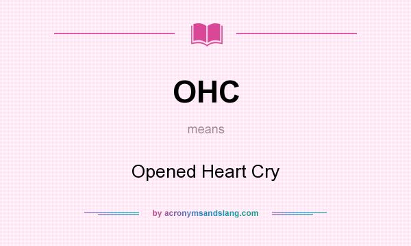 What does OHC mean? It stands for Opened Heart Cry