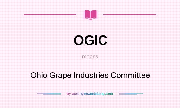 What does OGIC mean? It stands for Ohio Grape Industries Committee