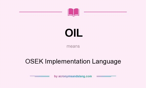 What does OIL mean? It stands for OSEK Implementation Language