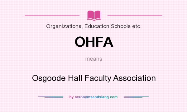 What does OHFA mean? It stands for Osgoode Hall Faculty Association