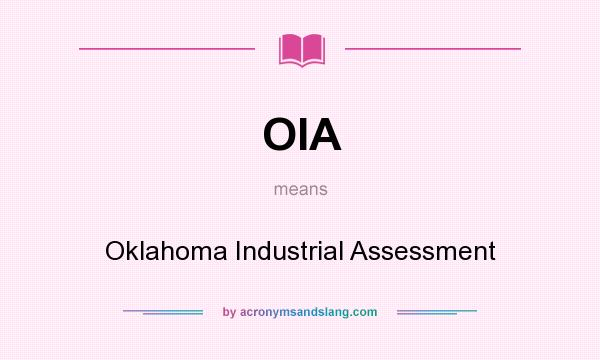 What does OIA mean? It stands for Oklahoma Industrial Assessment
