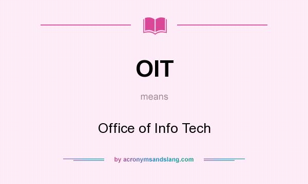 What does OIT mean? It stands for Office of Info Tech