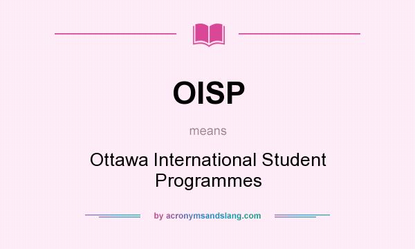 What does OISP mean? It stands for Ottawa International Student Programmes