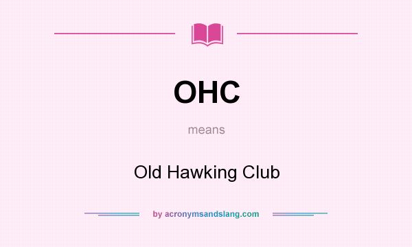 What does OHC mean? It stands for Old Hawking Club