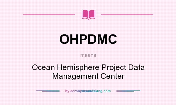 What does OHPDMC mean? It stands for Ocean Hemisphere Project Data Management Center