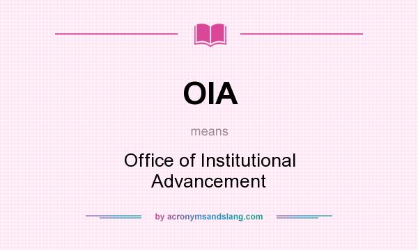 What does OIA mean? It stands for Office of Institutional Advancement