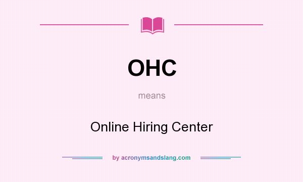 What does OHC mean? It stands for Online Hiring Center