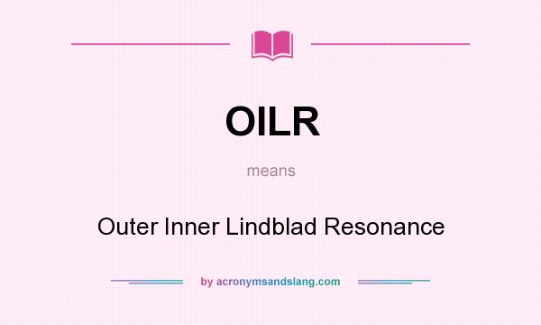 What does OILR mean? It stands for Outer Inner Lindblad Resonance