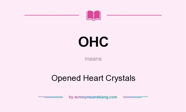 What does OHC mean? It stands for Opened Heart Crystals