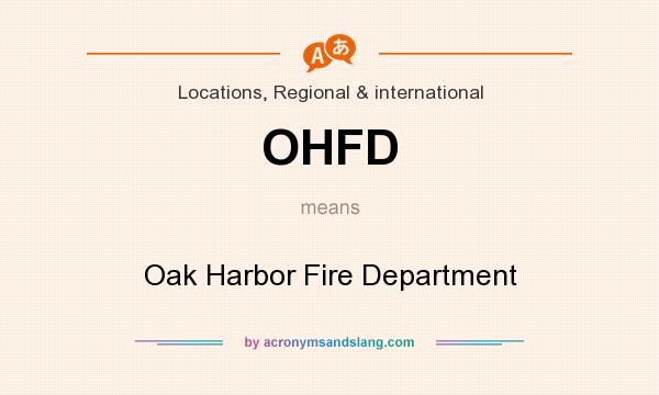 What does OHFD mean? It stands for Oak Harbor Fire Department