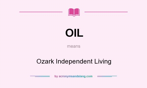 What does OIL mean? It stands for Ozark Independent Living