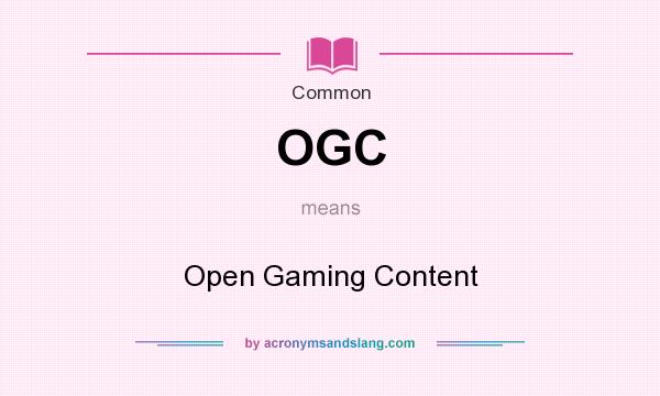 What does OGC mean? It stands for Open Gaming Content