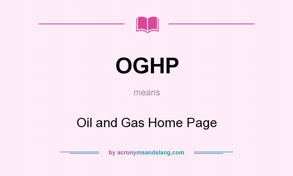 What does OGHP mean? It stands for Oil and Gas Home Page