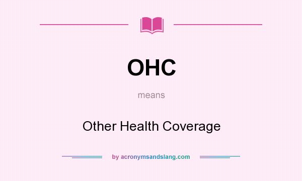 What does OHC mean? It stands for Other Health Coverage