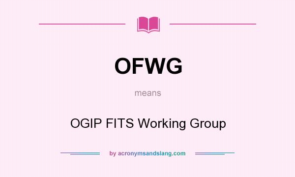 What does OFWG mean? It stands for OGIP FITS Working Group