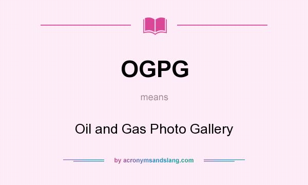What does OGPG mean? It stands for Oil and Gas Photo Gallery