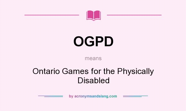What does OGPD mean? It stands for Ontario Games for the Physically Disabled
