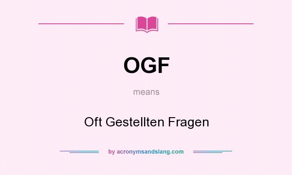 What does OGF mean? It stands for Oft Gestellten Fragen