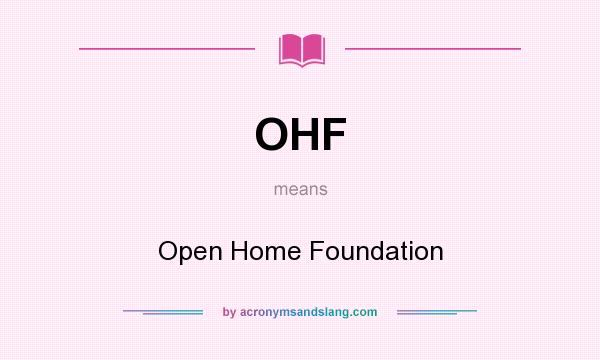 What does OHF mean? It stands for Open Home Foundation