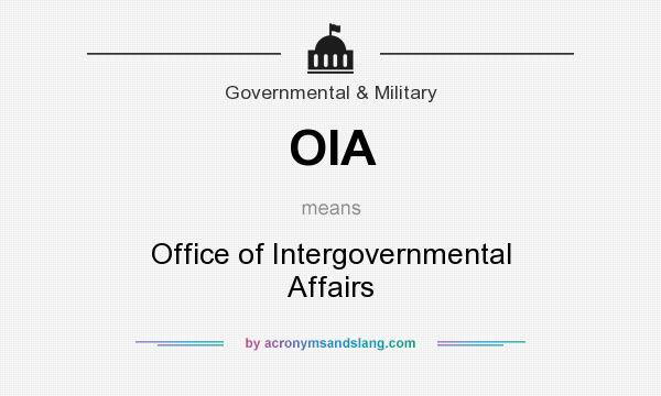 What does OIA mean? It stands for Office of Intergovernmental Affairs