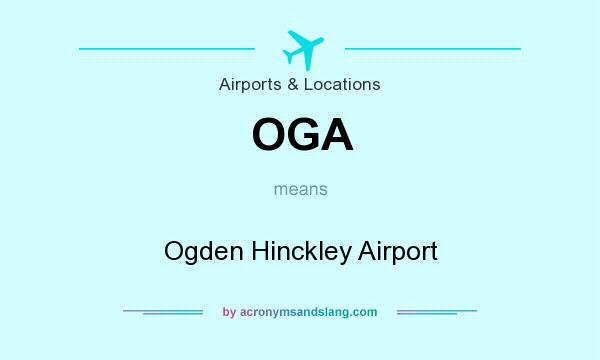 What does OGA mean? It stands for Ogden Hinckley Airport