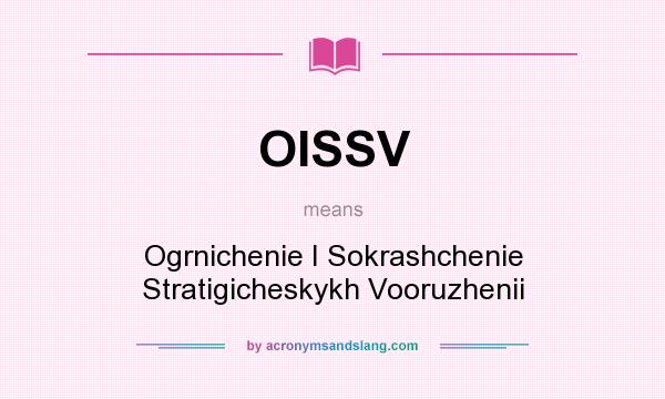 What does OISSV mean? It stands for Ogrnichenie I Sokrashchenie Stratigicheskykh Vooruzhenii