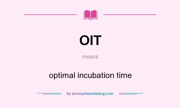What does OIT mean? It stands for optimal incubation time