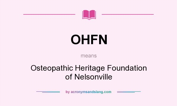 What does OHFN mean? It stands for Osteopathic Heritage Foundation of Nelsonville
