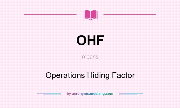 What does OHF mean? It stands for Operations Hiding Factor